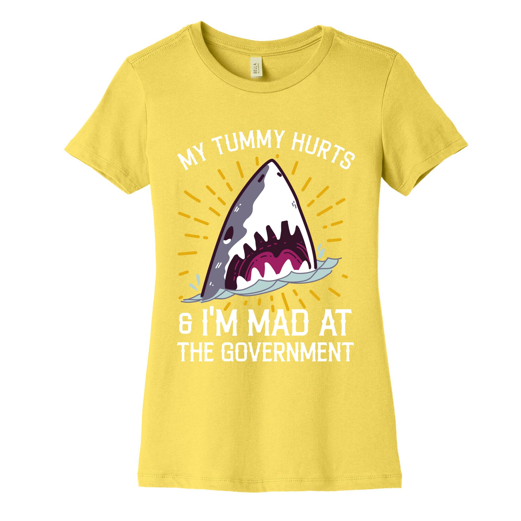 My Tummy Hurts & I'm Mad At The Government (Shark) Women's Cotton Tee